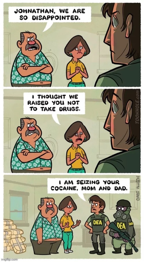 Drugs | image tagged in drugs,drug,dea,comics,comics/cartoons,parents | made w/ Imgflip meme maker