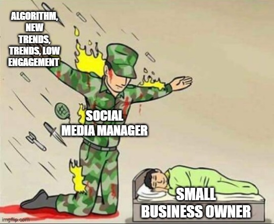Soldier protecting sleeping child | ALGORITHM, NEW TRENDS, TRENDS, LOW ENGAGEMENT; SOCIAL MEDIA MANAGER; SMALL BUSINESS OWNER | image tagged in soldier protecting sleeping child | made w/ Imgflip meme maker