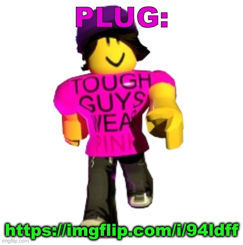 Ough | PLUG:; https://imgflip.com/i/94ldff | image tagged in tough guys wear pink | made w/ Imgflip meme maker