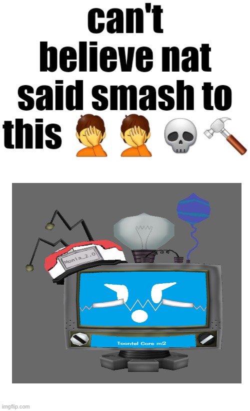 Can’t believe nat said smash to this | image tagged in can t believe nat said smash to this | made w/ Imgflip meme maker
