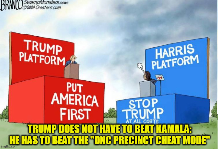 TRUMP DOES NOT HAVE TO BEAT KAMALA: HE HAS TO BEAT THE "DNC PRECINCT CHEAT MODE" | made w/ Imgflip meme maker