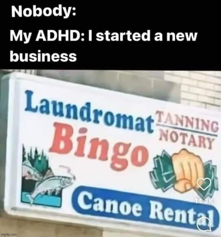 ADHD | image tagged in repost | made w/ Imgflip meme maker