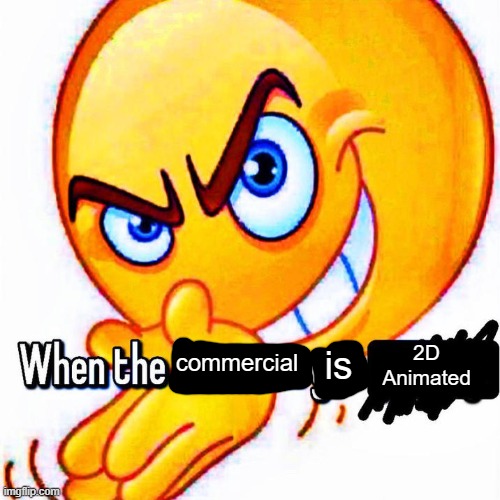 it makes them 1000x better | 2D
Animated; is; commercial | image tagged in commercials,animation,advertisement,memes,funny | made w/ Imgflip meme maker