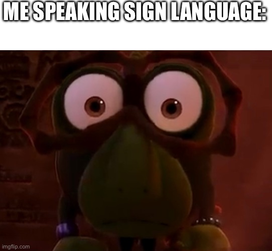 I said DO YOU SPEAK-A MY LANGUAGE? He just smiled and gave me a Vegemite sandwich | ME SPEAKING SIGN LANGUAGE: | image tagged in unspeakable horror,language,sign language,he is speaking the language of the gods,talk | made w/ Imgflip meme maker