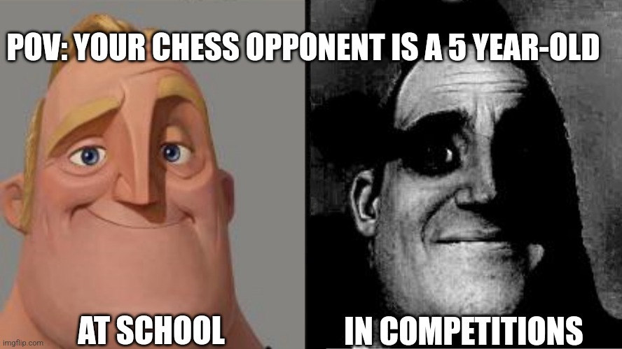 Prodigy alert | POV: YOUR CHESS OPPONENT IS A 5 YEAR-OLD; AT SCHOOL; IN COMPETITIONS | image tagged in traumatized mr incredible | made w/ Imgflip meme maker