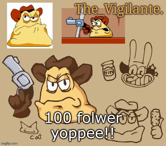 vigilante doodles | 100 folwer yoppee!! | image tagged in vigilante doodles | made w/ Imgflip meme maker