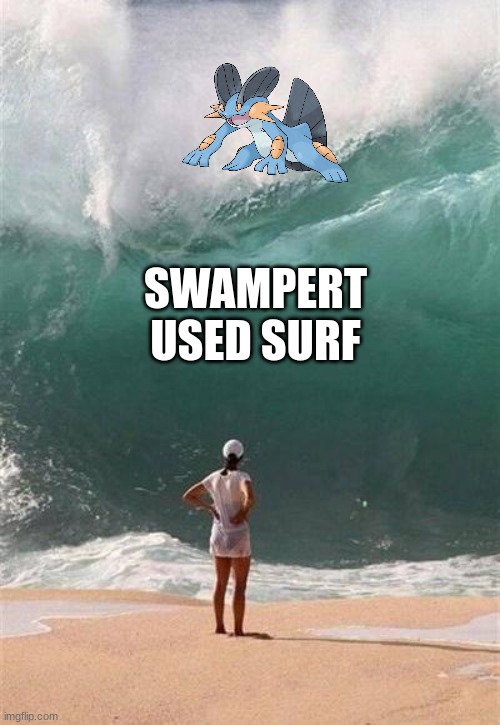 Wave | SWAMPERT USED SURF | image tagged in wave | made w/ Imgflip meme maker