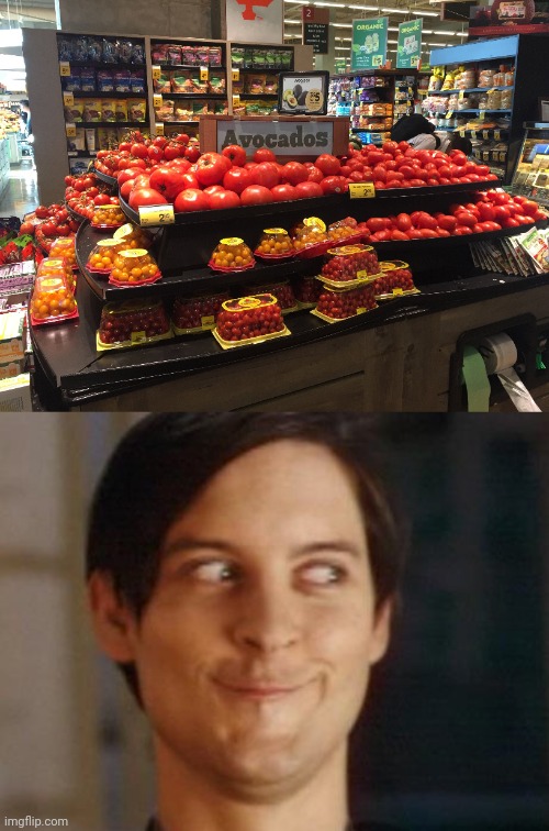 Tomatoes | image tagged in memes,spiderman peter parker,tomatoes,tomato,avocados,you had one job | made w/ Imgflip meme maker