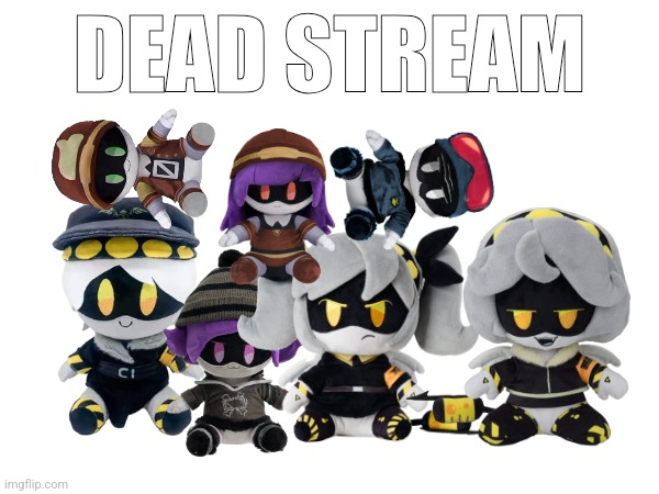 DEAD STREAM | made w/ Imgflip meme maker