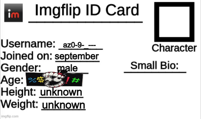 Imgflip ID Card | az0-9-_---; september; male; unknown; unknown | image tagged in imgflip id card | made w/ Imgflip meme maker