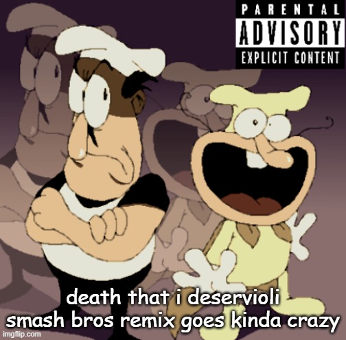Make Some Noise™ | death that i deservioli smash bros remix goes kinda crazy | image tagged in make some noise | made w/ Imgflip meme maker