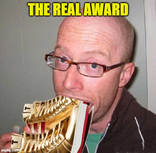 foot in mouth | THE REAL AWARD | image tagged in foot in mouth | made w/ Imgflip meme maker