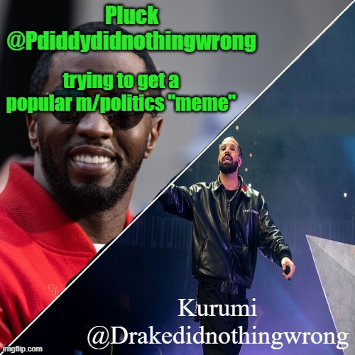 https://imgflip.com/i/94okxj | trying to get a popular m/politics "meme" | image tagged in pluck and kurumi shared announcement | made w/ Imgflip meme maker
