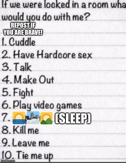 *casually reposts image* | image tagged in if we were locked in a room what would you do with me | made w/ Imgflip meme maker