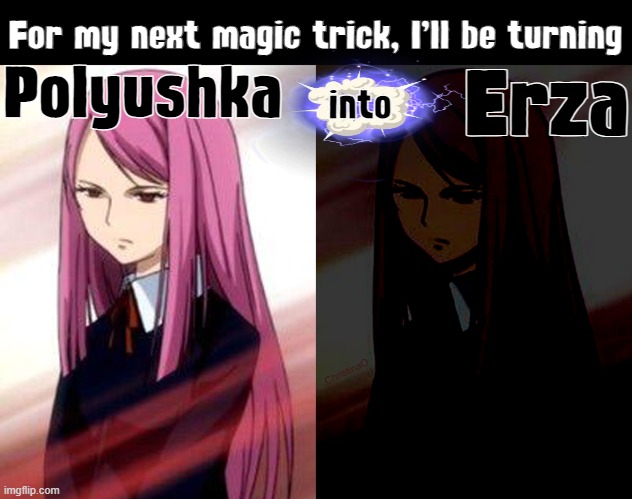 Porlyusica Fairy Tail Meme | For my next magic trick, I'll be turning; into; Polyushka; Erza; ChristinaO | image tagged in memes,fairy tail meme,fairy tail memes,porlyusica fairy tail,erza scarlet,fan theory | made w/ Imgflip meme maker