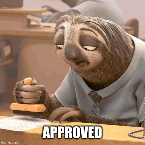 Slow sloth | APPROVED | image tagged in slow sloth | made w/ Imgflip meme maker