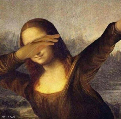 mona lisa what. | image tagged in mona lisa what | made w/ Imgflip meme maker