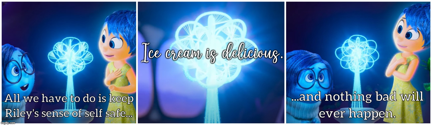 A new meme template I made | Ice cream is delicious. | image tagged in riley's sense of self,inside out,pixar,disney,ice cream | made w/ Imgflip meme maker