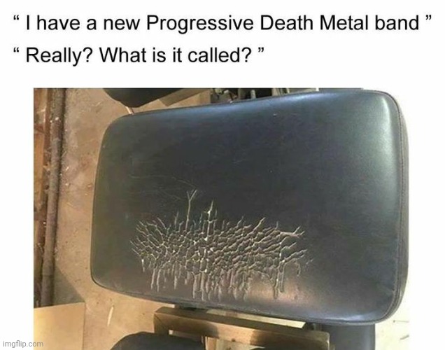 Mdjwmapdjfnwlxnlw | image tagged in memes,heavy metal,progressive | made w/ Imgflip meme maker