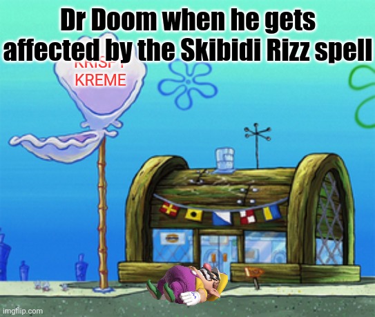 ㅤ | Dr Doom when he gets affected by the Skibidi Rizz spell; KRISPY KREME | image tagged in blank krusty krab | made w/ Imgflip meme maker