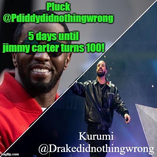 Pluck and Kurumi shared announcement | 5 days until jimmy carter turns 100! | image tagged in pluck and kurumi shared announcement | made w/ Imgflip meme maker