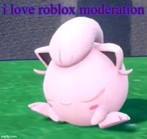 goober tail | i love roblox moderation | image tagged in goober tail | made w/ Imgflip meme maker