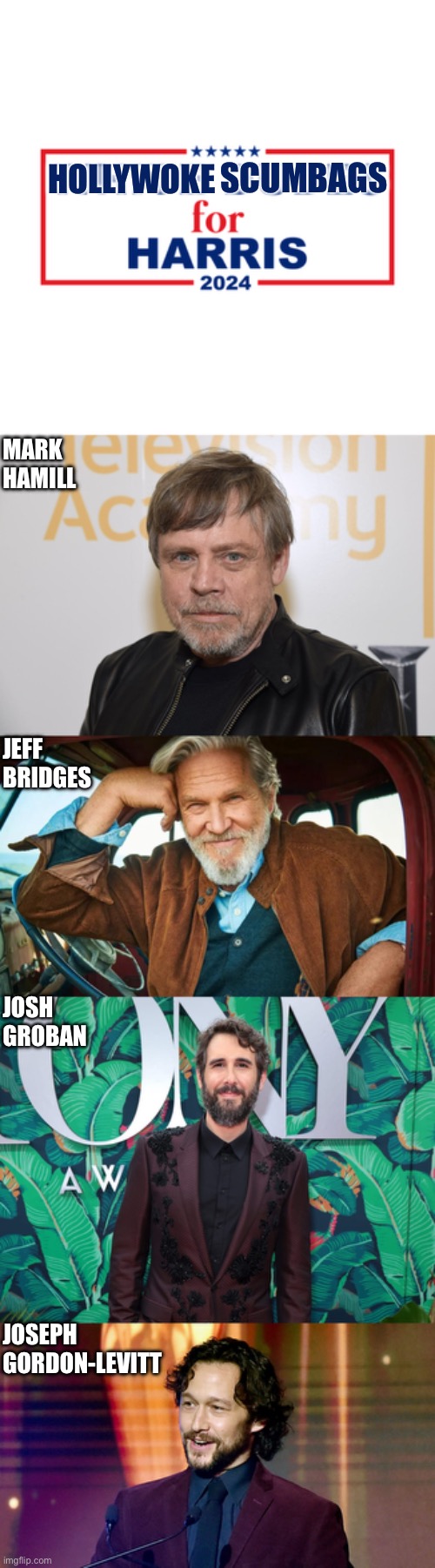 SCUMBAGS; HOLLYWOKE; MARK HAMILL; JEFF BRIDGES; JOSH GROBAN; JOSEPH GORDON-LEVITT | made w/ Imgflip meme maker