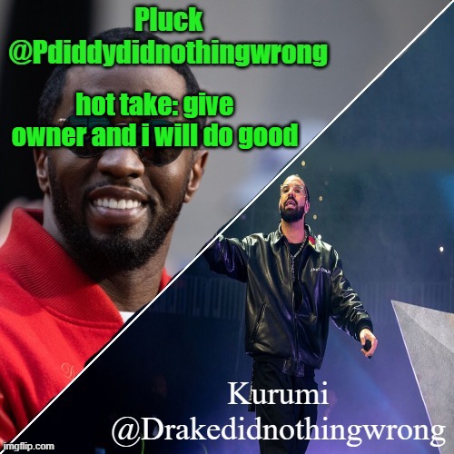 Pluck and Kurumi shared announcement | hot take: give owner and i will do good | image tagged in pluck and kurumi shared announcement | made w/ Imgflip meme maker