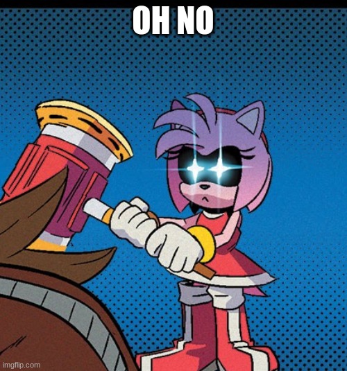 amy angry | OH NO | image tagged in amy angry | made w/ Imgflip meme maker