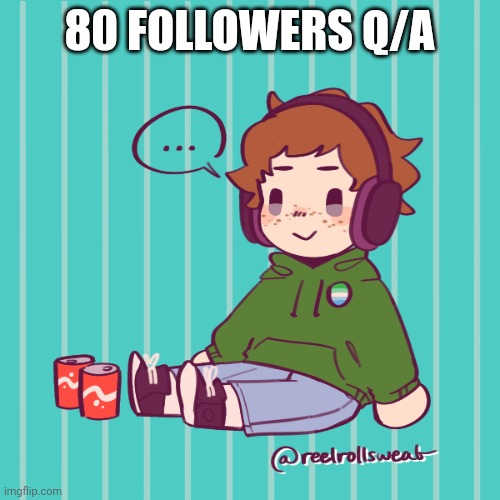 Yesbecauseyes's temp | 80 FOLLOWERS Q/A | image tagged in yesbecauseyes's temp | made w/ Imgflip meme maker