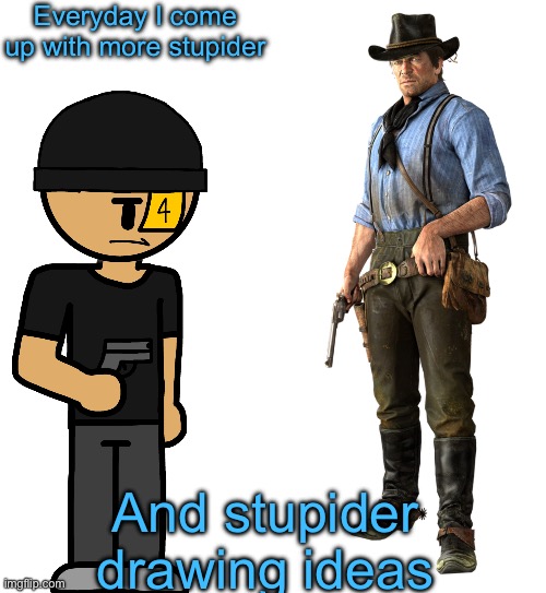 Is bro robbing Arthur??? | Everyday I come up with more stupider; And stupider drawing ideas | image tagged in is bro robbing arthur | made w/ Imgflip meme maker