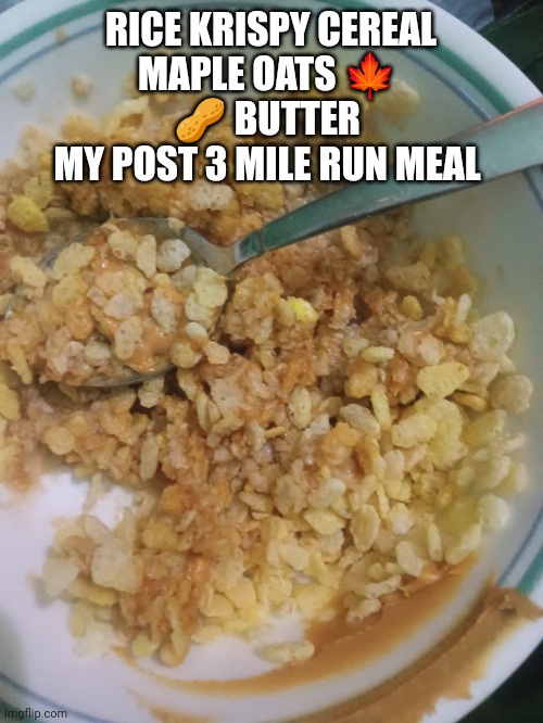 Sports recovery meal | RICE KRISPY CEREAL
MAPLE OATS 🍁 
🥜 BUTTER 
MY POST 3 MILE RUN MEAL | image tagged in extreme sports,level expert,gym memes,gymtok | made w/ Imgflip meme maker