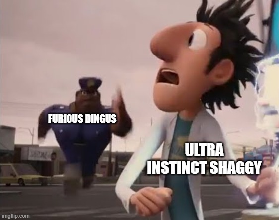 furious dingus is ready to kick some ass | FURIOUS DINGUS; ULTRA INSTINCT SHAGGY | image tagged in officer earl running,furious dingus,cloudy with a chance of meatballs,memes | made w/ Imgflip meme maker