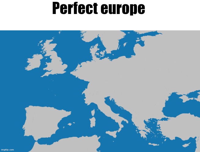 Perfect europe | image tagged in no france | made w/ Imgflip meme maker