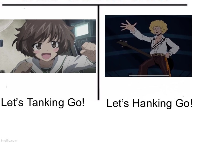 If anyone can rival the Hank of a Hank, it’s a Floof. | Let’s Tanking Go! Let’s Hanking Go! | image tagged in comparison table,venture bros,girls und panzer,crossover,parody,meme | made w/ Imgflip meme maker