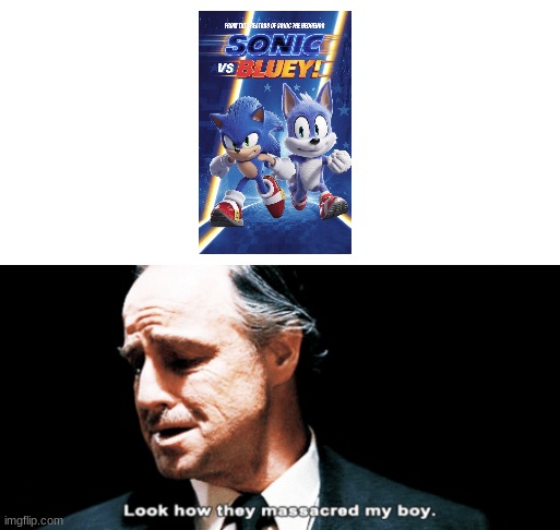 (this is ai generated) | image tagged in look how they massacred my boy,sonic the hedgehog,sonic movie,sonic,bluey,ai | made w/ Imgflip meme maker