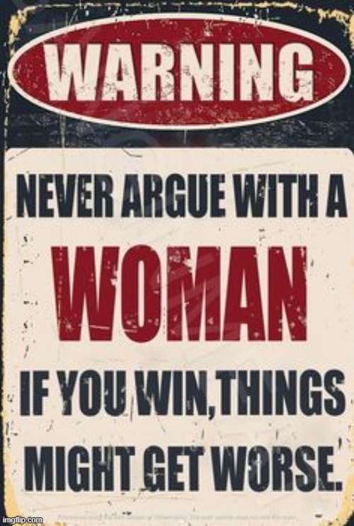 You've Been Warned :) | image tagged in psa,warning,woman,can't argue with that / technically not wrong,funny,relatable | made w/ Imgflip meme maker