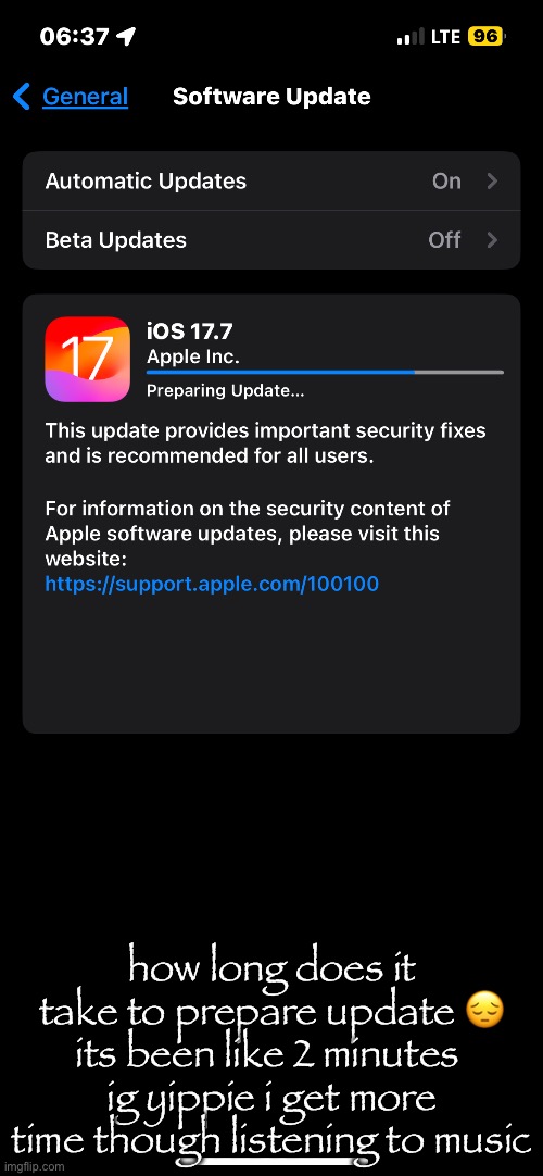 how long does it take to prepare update 😔
its been like 2 minutes 
ig yippie i get more time though listening to music | made w/ Imgflip meme maker