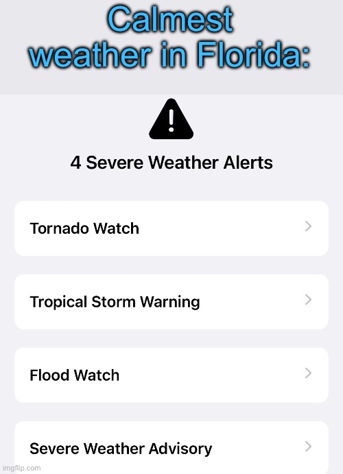 Calmest weather in Florida: | made w/ Imgflip meme maker