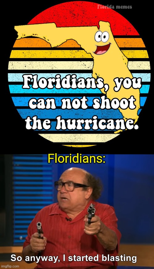 To my fellow Floridians, stay safe out there! | Floridians: | image tagged in florida,hurricane helene,hurricanes,floridians,meanwhile in florida | made w/ Imgflip meme maker