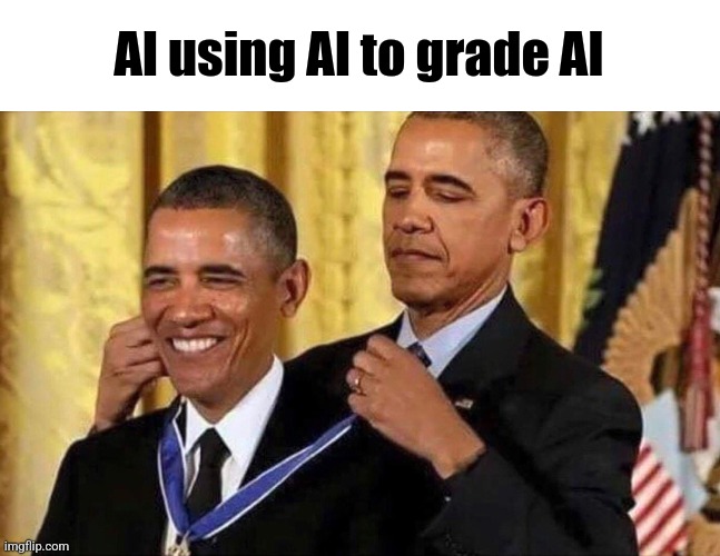 obama medal | AI using AI to grade AI | image tagged in obama medal | made w/ Imgflip meme maker