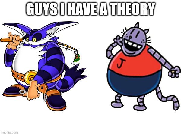 Big Purple Cats | GUYS I HAVE A THEORY | image tagged in memes,guys i have a theory,sonic the hedgehog | made w/ Imgflip meme maker