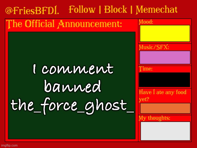 Fries' 6th Announcement Template | I comment banned the_force_ghost_ | image tagged in fries' 6th announcement template | made w/ Imgflip meme maker