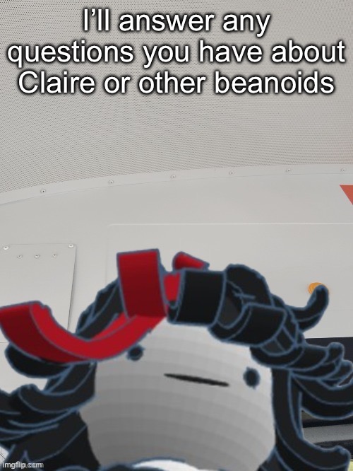 Claire on the bus | I’ll answer any questions you have about Claire or other beanoids | image tagged in claire on the bus | made w/ Imgflip meme maker