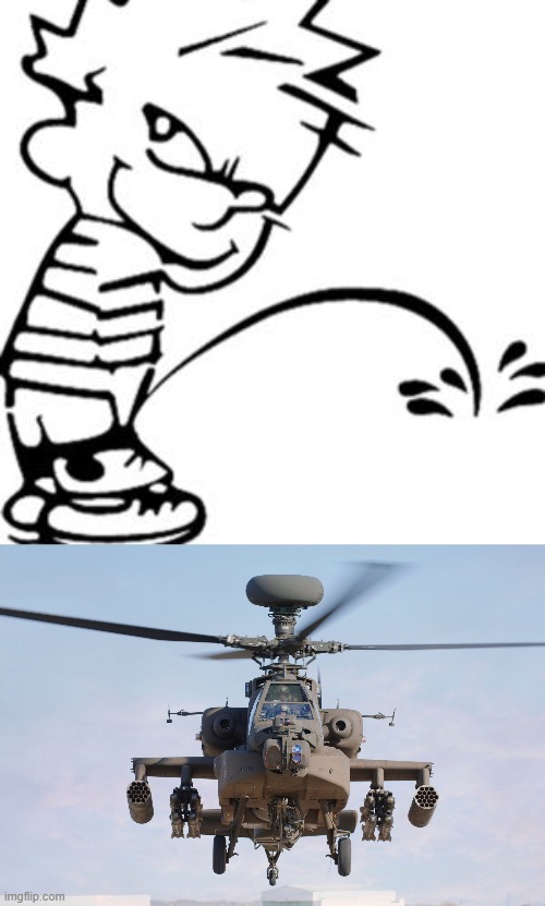 image tagged in piss on you,apache helicopter gender | made w/ Imgflip meme maker