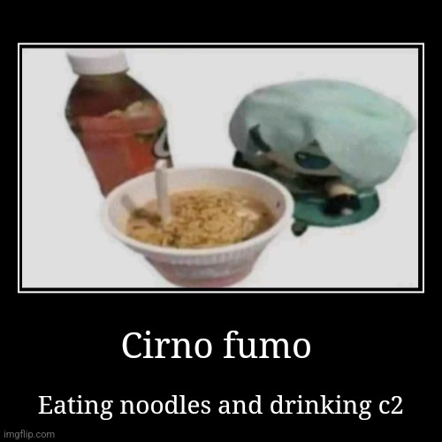 Cirno fumo | Cirno fumo | Eating noodles and drinking c2 | image tagged in funny,demotivationals,fumo | made w/ Imgflip demotivational maker