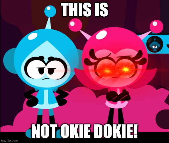 This is not Okie Dokie | THIS IS; NOT OKIE DOKIE! | image tagged in vita boy and mina girl are not amused,asthma | made w/ Imgflip meme maker