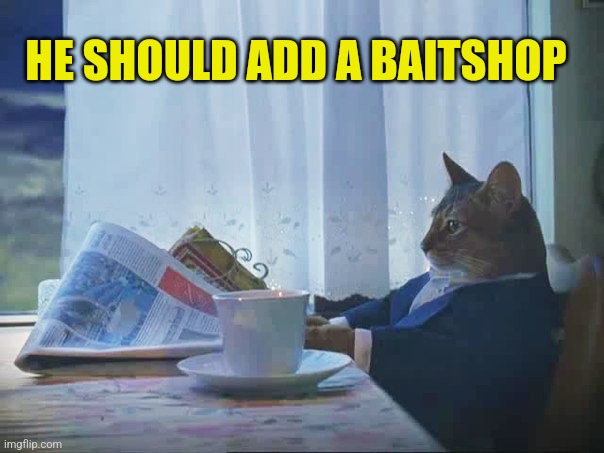 Cat reading newspaper | HE SHOULD ADD A BAITSHOP | image tagged in cat reading newspaper | made w/ Imgflip meme maker