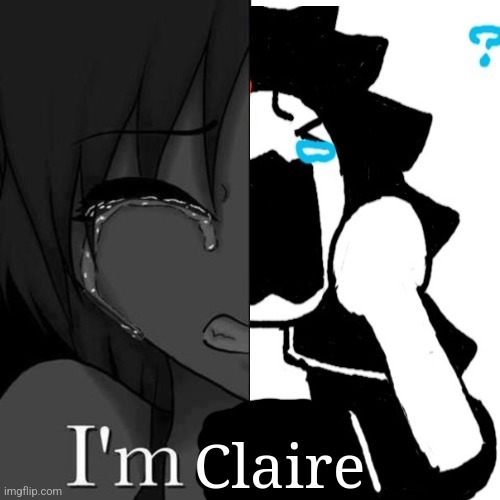 Claire | image tagged in i'm fi | made w/ Imgflip meme maker