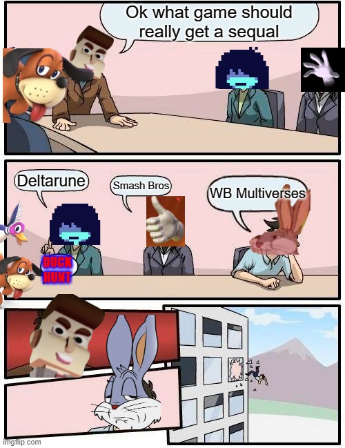 Cooperate Titan wonders what game should get a sequal | Ok what game should really get a sequal; Deltarune; Smash Bros; WB Multiverses; DUCK HUNT | image tagged in memes,boardroom meeting suggestion | made w/ Imgflip meme maker